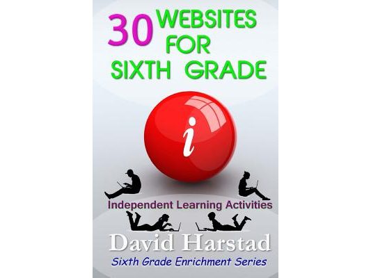 30 Websites For Sixth Grade: Independent Learning Activities