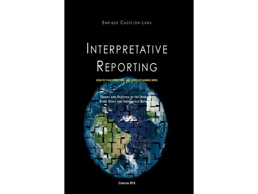 Interpretative Reporting: How to Plan, Structure, and Write Explaining News