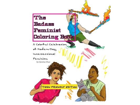 The Badass Feminist Coloring Book: Teen Friendly Edition