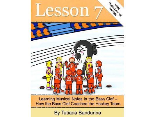 Little Music Lessons for Kids: Lesson 7 - Learning Musical Notes in the Bass Clef: How the Bass Clef Coached the Hockey Team