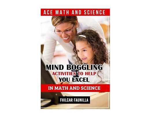 Ace Math and Science: Mind Boggling Activities to Help You Excel in Math and Science