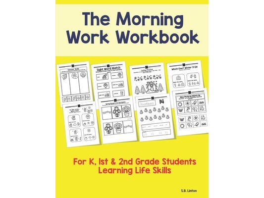 The Morning Work Workbook: For K, 1st & 2nd Grade Students Learning Life Skills
