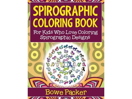 Spirographic Coloring Book: For Kids Who Love Coloring Spirographic Designs