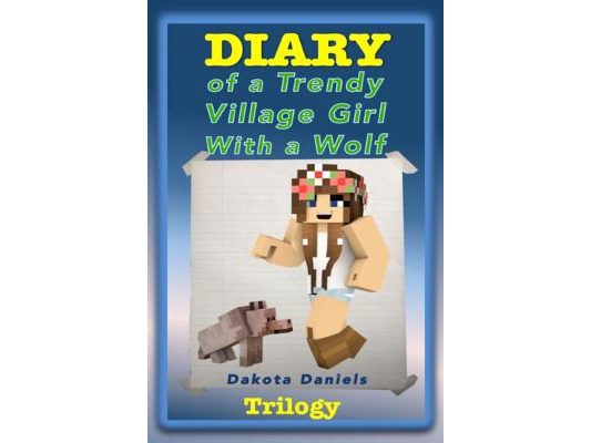 Diary of a Trendy Village Girl with a Wolf Trilogy (Book 1, Book 2, and Book 3)