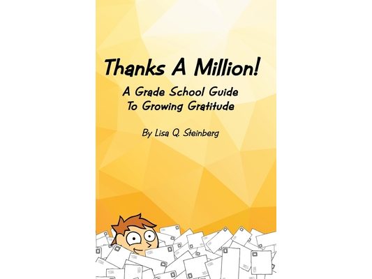 Thanks a Million!: A Grade School Guide to Growing Gratitude