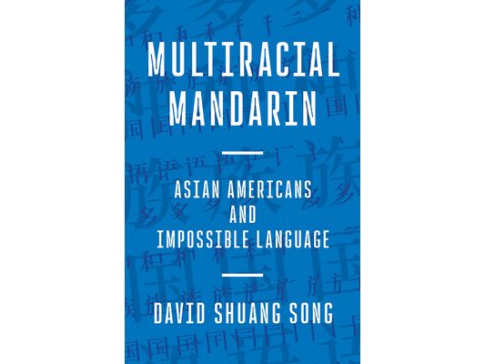 Multiracial Mandarin: Asian Americans and Impossible Language