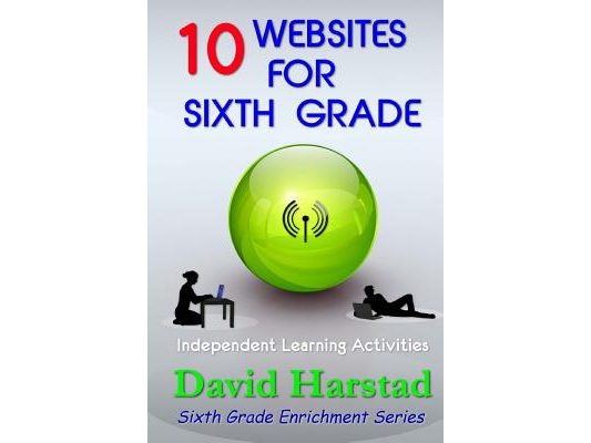 10 Websites for Sixth Grade: Independent Learning Activities