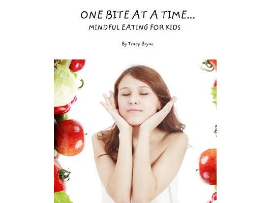 One Bite At A Time...Mindful Eating For Kids