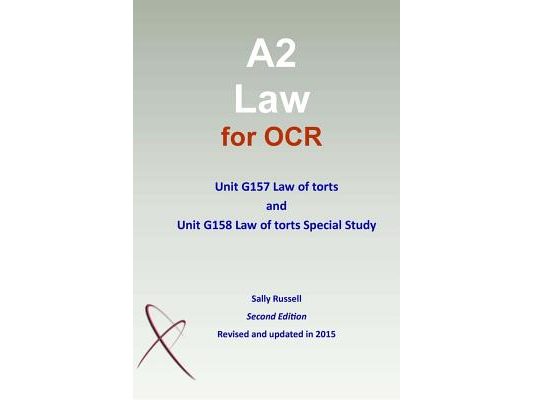 A2 Law for OCR Unit G157 Law of torts and Unit G158 Law of torts Special Study