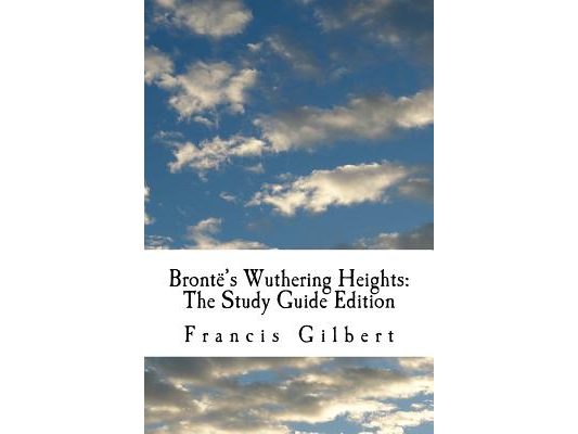 Brontë's Wuthering Heights: The Study Guide Edition: Complete text & integrated study guide