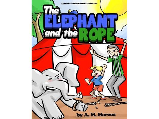 Children's Book: The Elephant and the Rope: Children's Picture Book On Perseverance