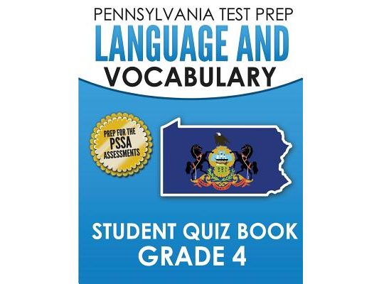 PENNSYLVANIA TEST PREP Language and Vocabulary Student Quiz Book Grade 4: Preparation for the PSSA English Language Arts Test