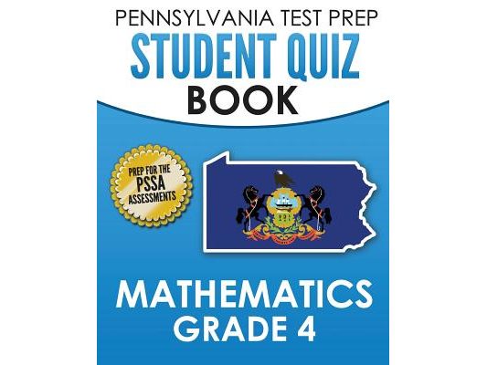 PENNSYLVANIA TEST PREP Student Quiz Book Mathematics Grade 4: Practice and Preparation for the PSSA Mathematics Test
