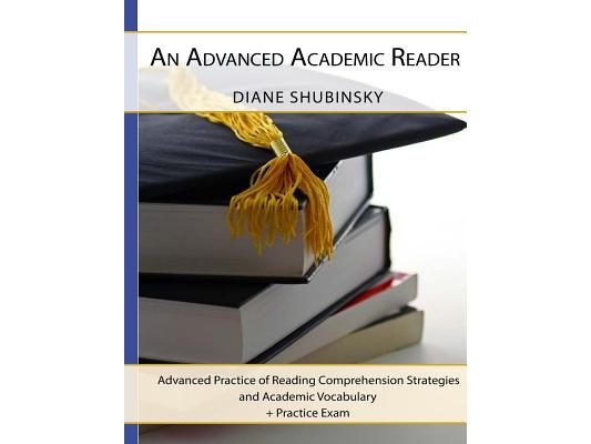 An Advanced Academic Reader: Advanced Practice of Reading Comprehension Strategies