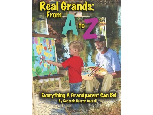 Real Grandparents From A to Z: Everything A Grandparent Can Be!