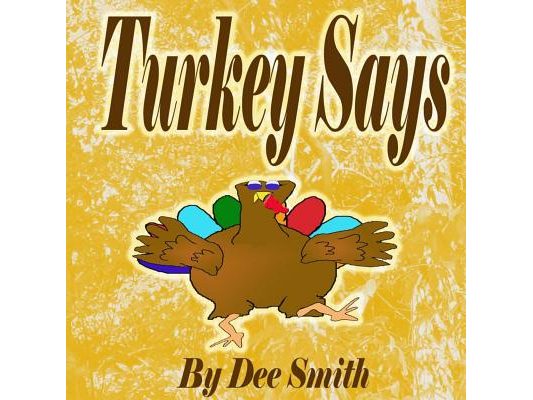 Turkey Says: A Thanksgiving Picture Book for Children featuring a Turkey with something to say
