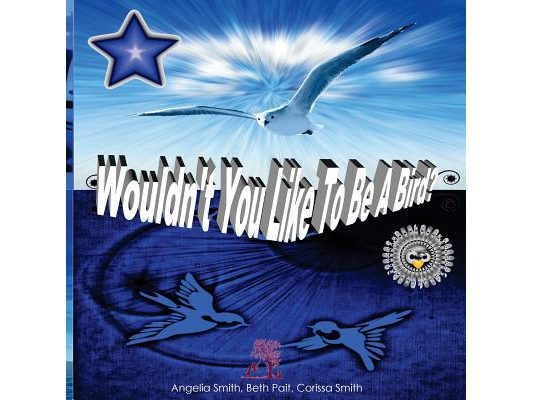 Wouldn't You Like To Be A Bird?