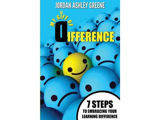 My Gift of Difference: 7 Steps to Embracing Your Learning Difference