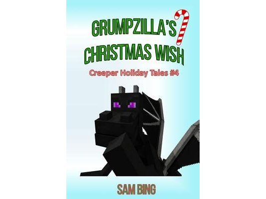 Grumpzilla's Christmas Wish: Creeper Holiday Tales Book 4