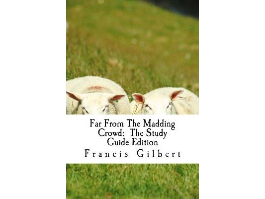 Far From The Madding Crowd: The Study Guide Edition: Complete text & integrated study guide