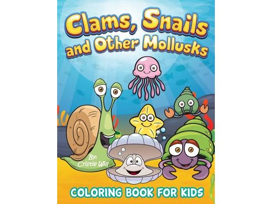 Clams, Snails and Other Mollusks: Coloring Book For Kids