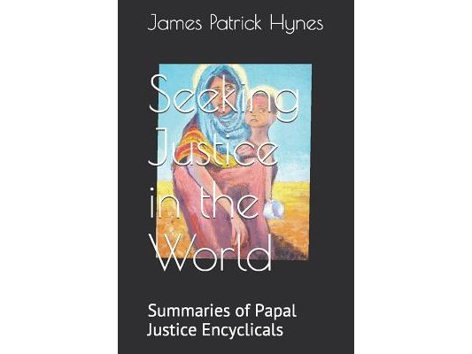 Seeking Justice in the World: Summaries of Papal Justice Encyclicals