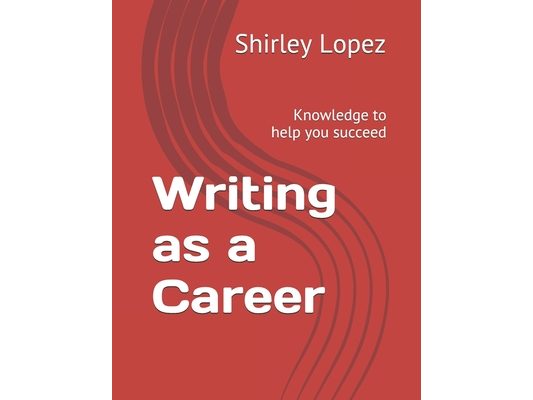 Writing as a Career: Knowledge to help you succeed