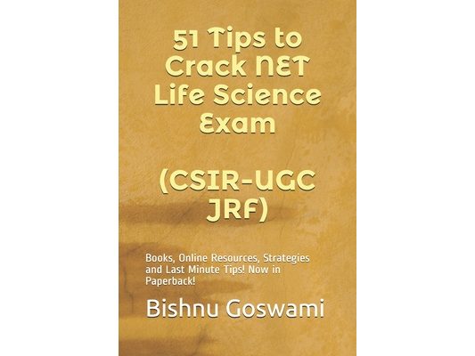 51 Tips to Crack NET Life Science Exam (CSIR-UGC JRF): Books, Online Resources, Strategies and Last Minute Tips!