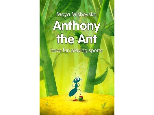 Anthony the Ant - have fun playing sports: Illustrated Kids Books, Illustrated Books for Kids, Illustrated Children Books, Early Readers, Bedtime Stor