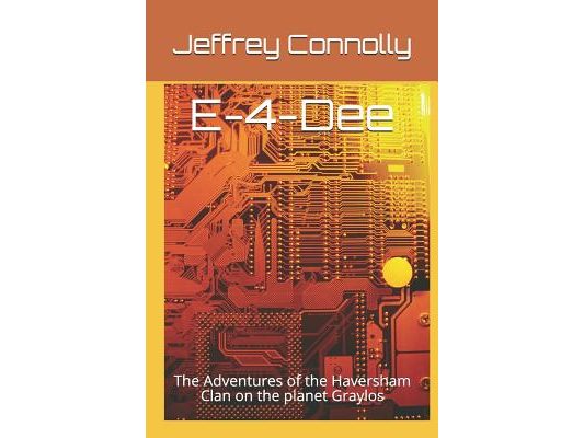 E-4-Dee: The Adventures of the Haversham Clan on the planet Graylos