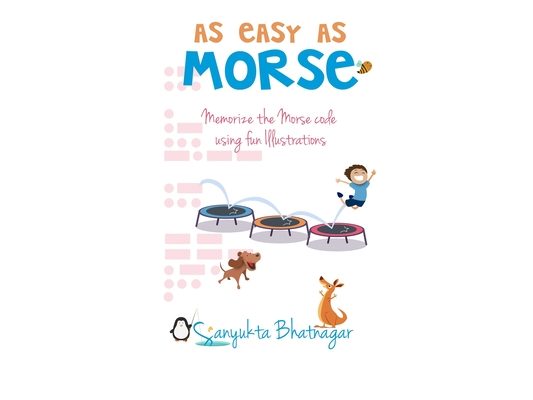 As Easy as Morse: Memorize the Morse Code using Fun Illustrations