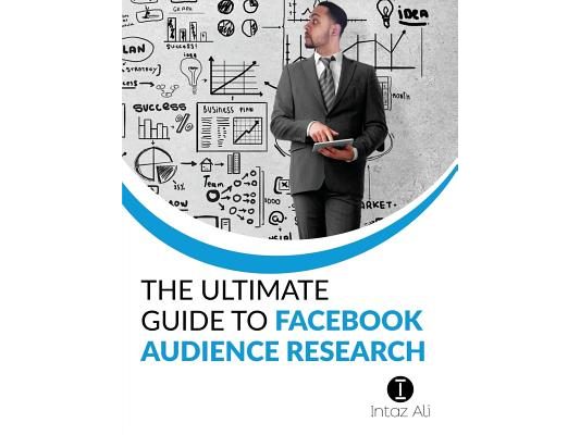 The Ultimate Guide to Facebook Audience Research
