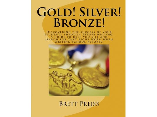 Gold! Silver! Bronze!: Discovering the success of your students through report writing. A guide to help you sift and search for that right wo