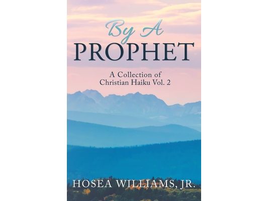 By a Prophet: A Collection of Christian Haiku