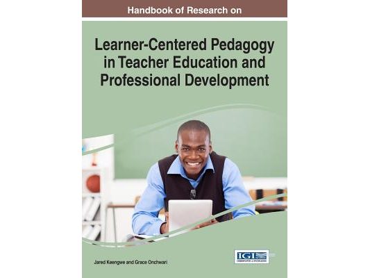 Handbook of Research on Learner-Centered Pedagogy in Teacher Education and Professional Development
