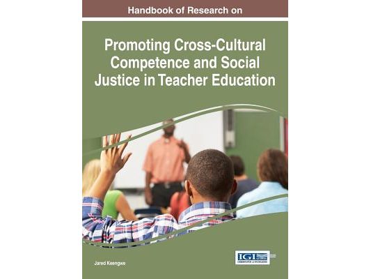 Handbook of Research on Promoting Cross-Cultural Competence and Social Justice in Teacher Education