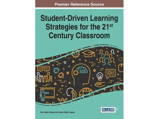 Student-Driven Learning Strategies for the 21st Century Classroom