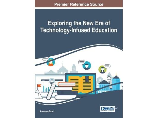 Exploring the New Era of Technology-Infused Education