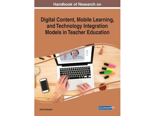 Handbook of Research on Digital Content, Mobile Learning, and Technology Integration Models in Teacher Education