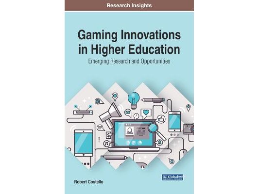 Gaming Innovations in Higher Education: Emerging Research and Opportunities
