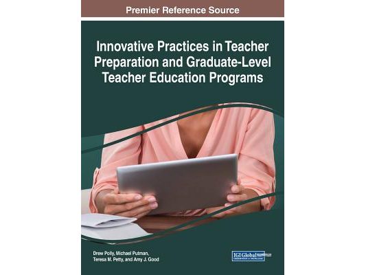 Innovative Practices in Teacher Preparation and Graduate-Level Teacher Education Programs