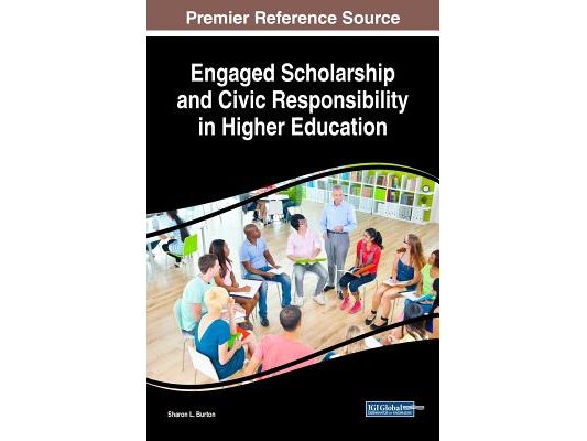 Engaged Scholarship and Civic Responsibility in Higher Education