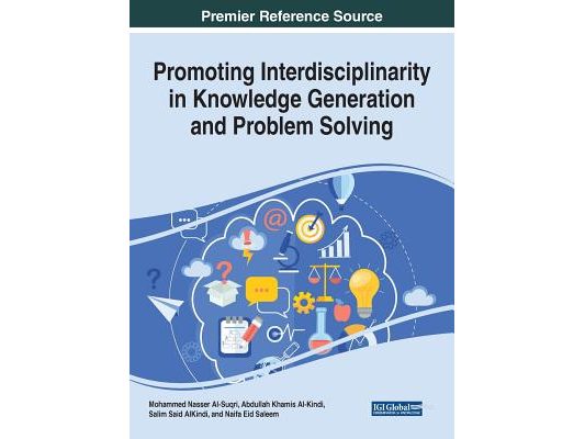 Promoting Interdisciplinarity in Knowledge Generation and Problem Solving
