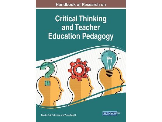 Handbook of Research on Critical Thinking and Teacher Education Pedagogy