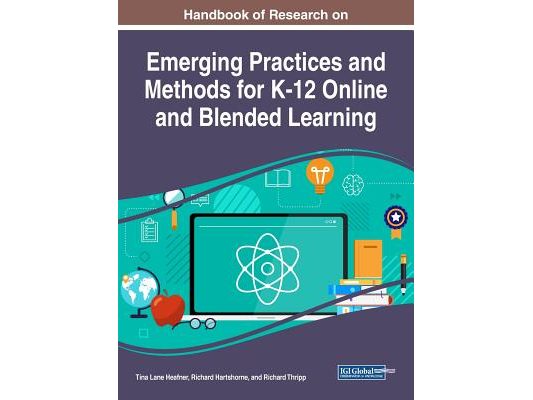 Handbook of Research on Emerging Practices and Methods for K-12 Online and Blended Learning