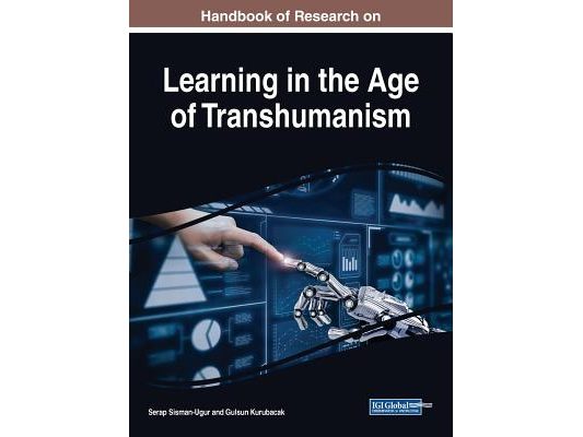 Handbook of Research on Learning in the Age of Transhumanism