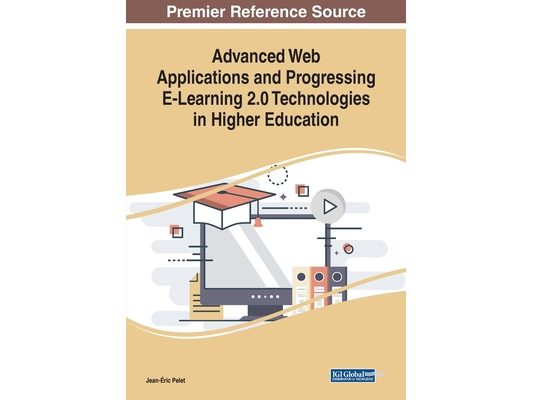 Advanced Web Applications and Progressing E-Learning 2.0 Technologies in Higher Education
