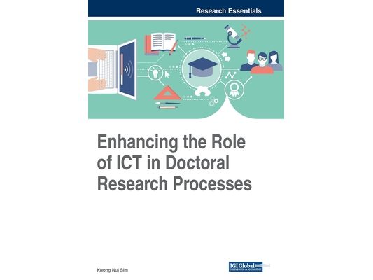 Enhancing the Role of ICT in Doctoral Research Processes