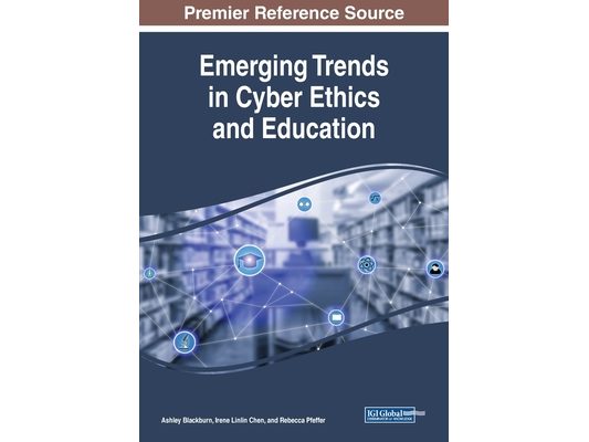 Emerging Trends in Cyber Ethics and Education