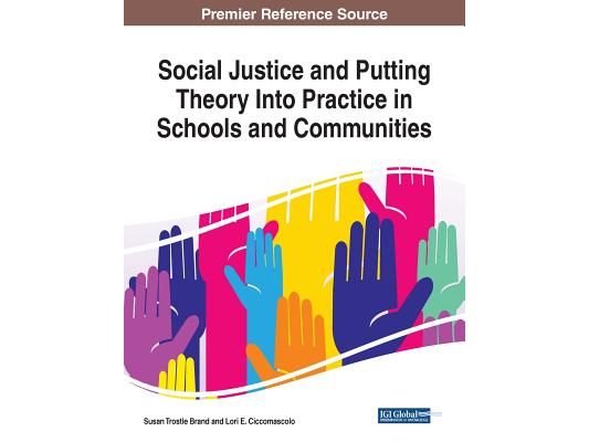 Social Justice and Putting Theory Into Practice in Schools and Communities